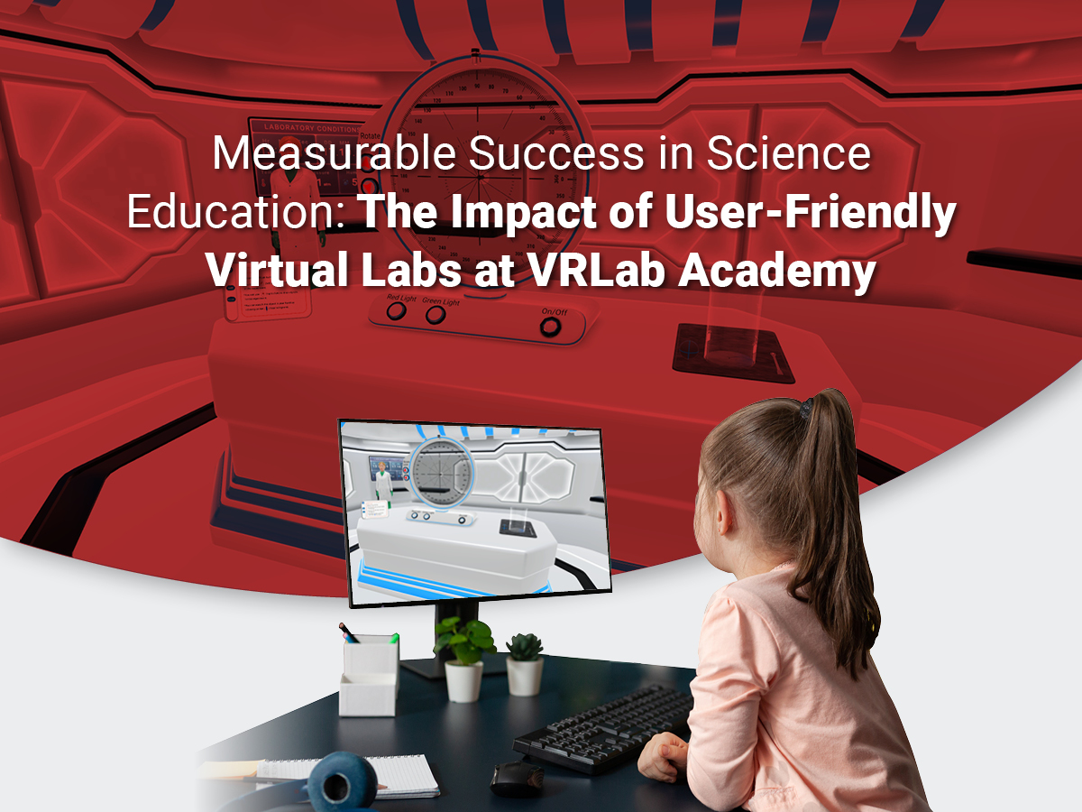 Fen Eğitiminde Ölçülebilir Başarı: VRLab Academy'de Kullanıcı Dostu Sanal Laboratuvarların Etkisi